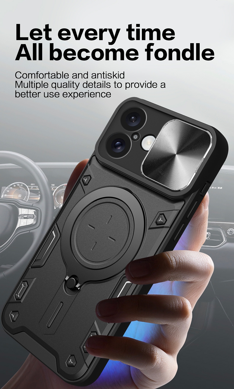 Car Mount Magnetic Military Shell,CD pattern sllding window
Alloy support
Pc backplane
lron sheet
TPU soft bottom,High efficiencyand convenience
Free angle adjustment, life happiness up
Horizontal screenFree your hands at home
Incoming call flashing,Vertical screen
Efficient office in the workplace,All round protectionSlide lensPhone needs to activate the call flash prompt function
Incoming call flashing,All inclusive lens
The screenis higher
All inclusive lens protection with lens sliding windowThe screen is higher than the protective film
COMBINATIONOF HARD AND SOFT
Perfect combination of tpu and pc, 2 in 1 Protect Case with Wireless Charging and Camera Protector for iPhone 11 - Black