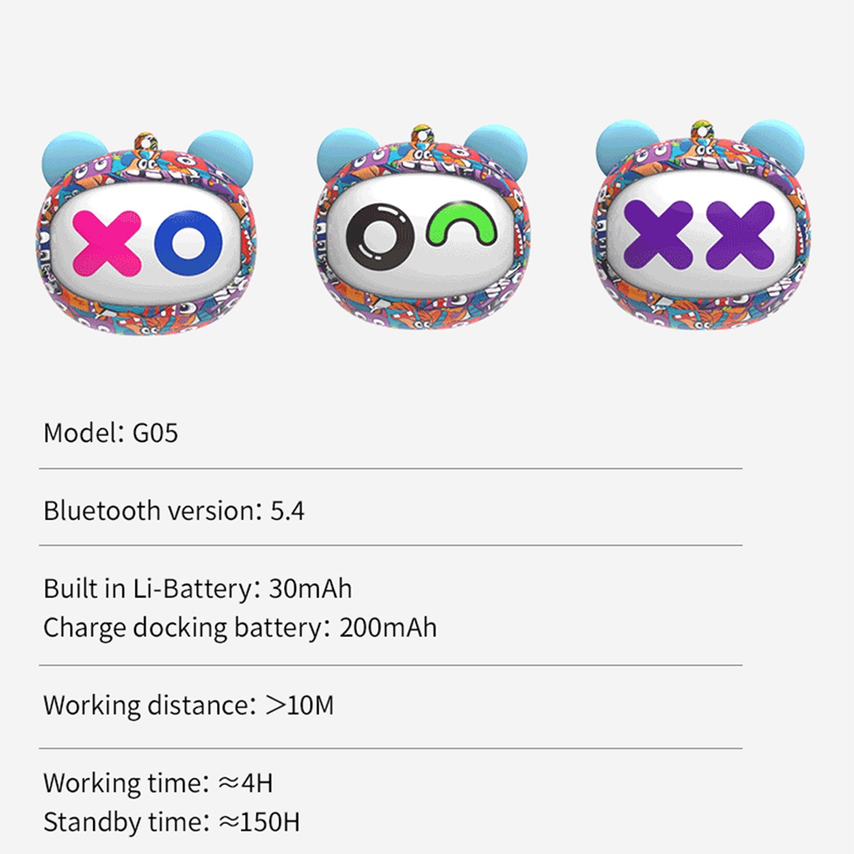 Bluetooth 5.3 technology for a stable and fast connection experience.
Innovative multi-expression design with three different expressions for a personalized touch.
Built-in 30mAh Li-Battery and 200mAh charging dock for extended playtime.
Ultra-long standby time of approximately 150 hours, reducing the need for frequent charging.
In-ear design that fits comfortably, suitable for long periods of wear.
Water-resistant for everyday use against splashes.
Customizable service available to meet various customer needs.
National trend style design, blending traditional and modern elements, fashionable and trendy., Multi Pattern Face Change Earphone